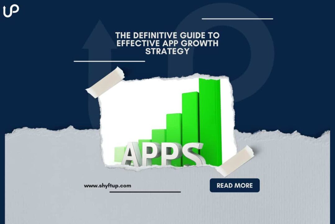 Application Growing The Definitive Guide to Effective App Growth Strategy - ShyftUp