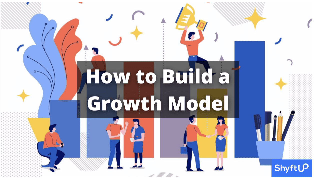 How to Build a Growth Model ShyftUp