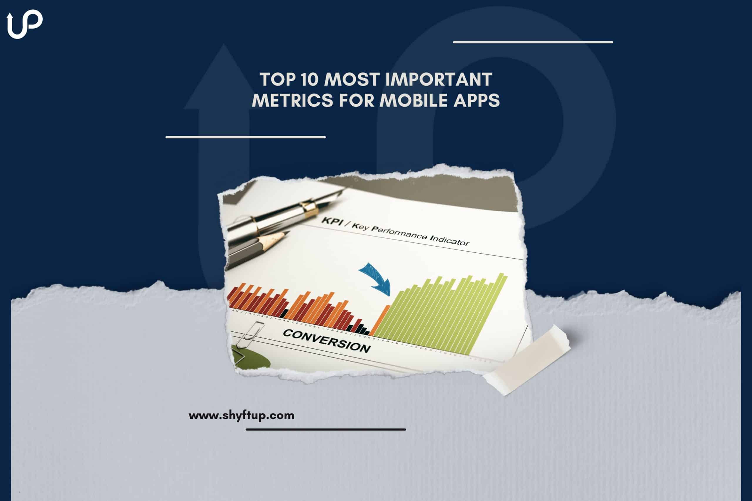 Top 10 Most Important Metrics For Mobile Apps - ShyftUp