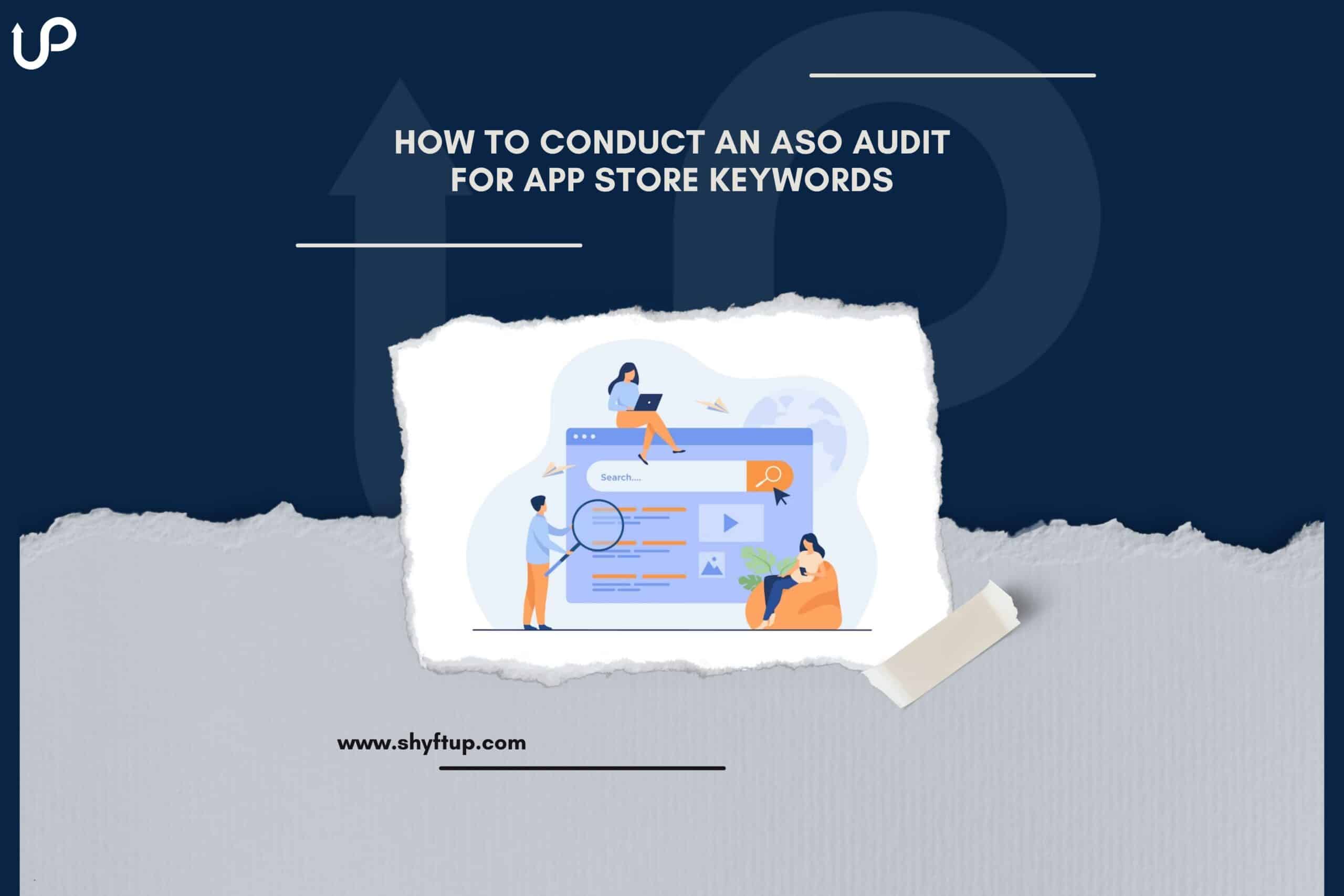 How to Conduct an ASO Audit for App Store Keywords - ShyftUp