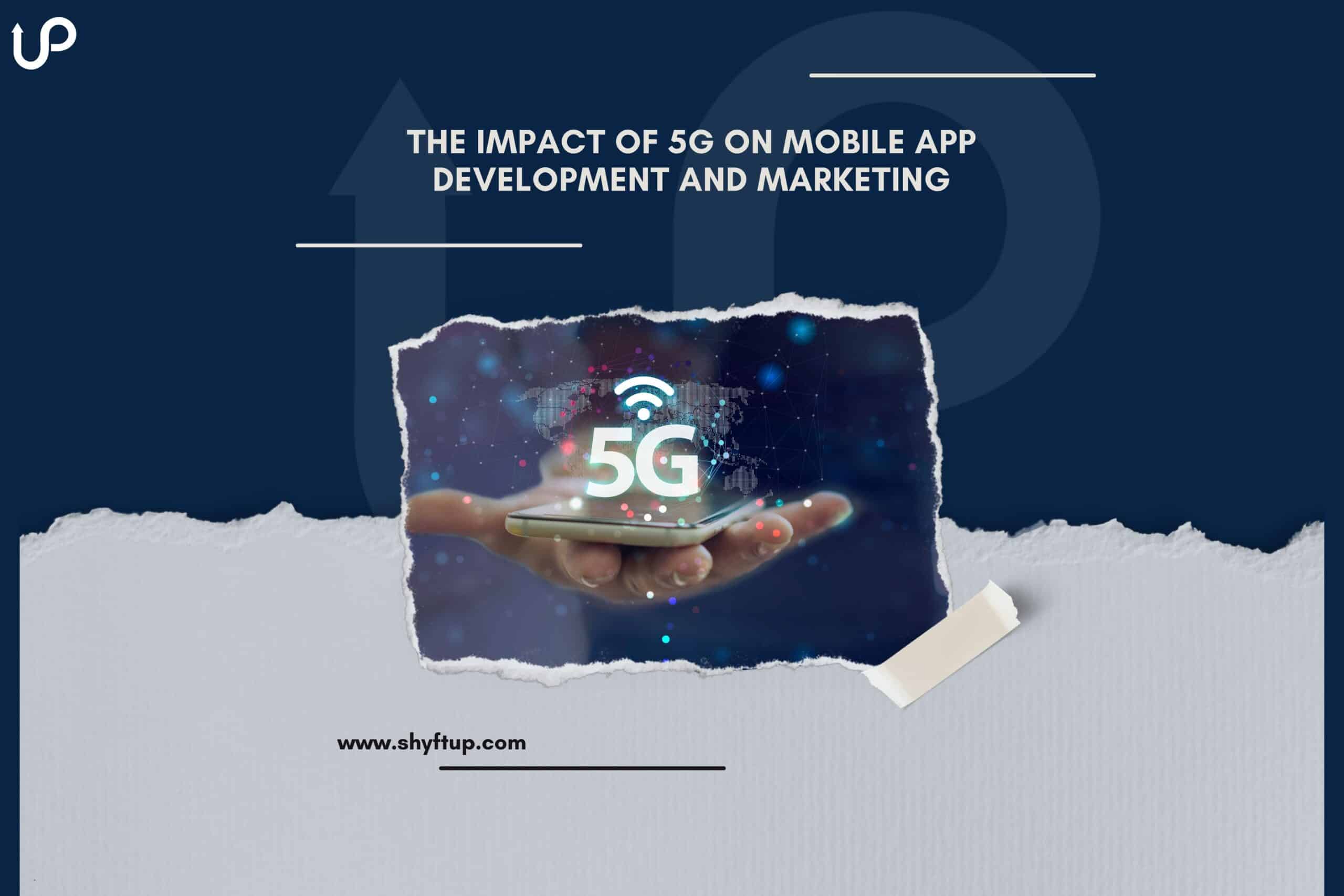 The Impact of 5G on Mobile App Development and Marketing - ShyftUp